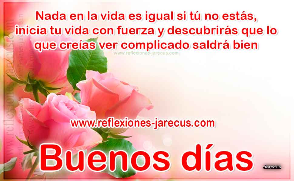 Nada en la vida es igual si tú no estás, Buenos días