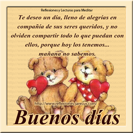 Buenos días, te deseo un día lleno de alegrías - Frases de buenos días