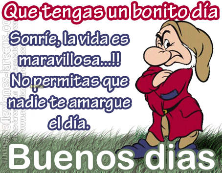 No permitas que nadie te amargue el día, Buenos días