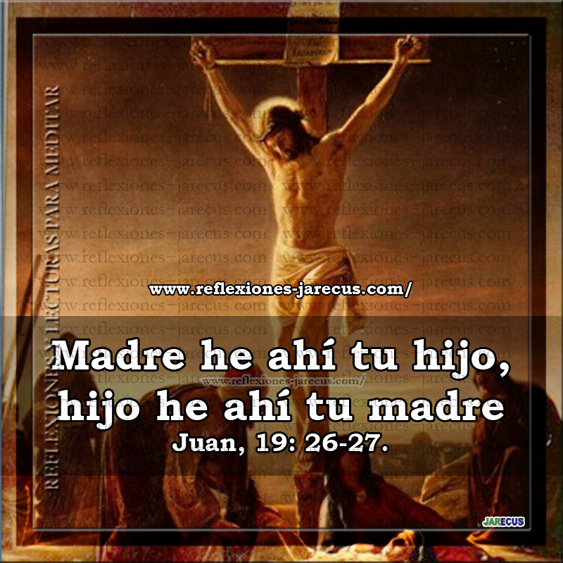 Tercera palabra Madre he ahí tu hijo, hijo he ahí tu madre.