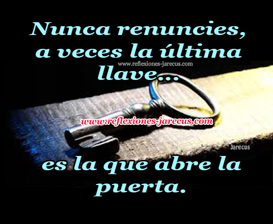 Nunca renuncies, a veces la última llave es la que abre la puerta