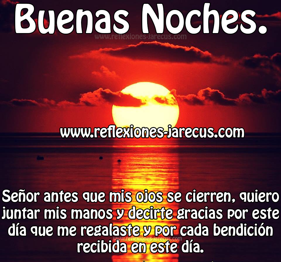 Gracias cada bendición recibida este día, Buenas noches