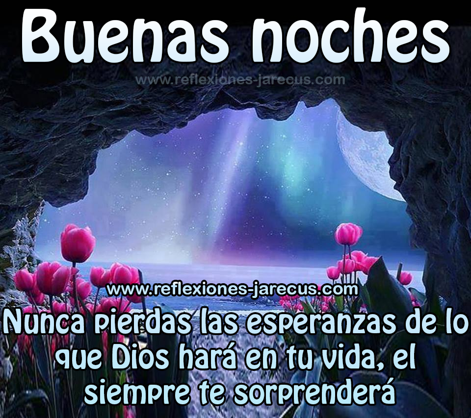 Nunca pierdas las esperanzas, Buenas noches - Frases de buenas noches