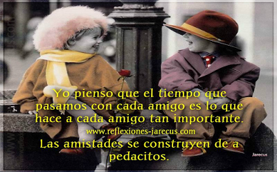 Las amistades se construyen de a pedacitos
