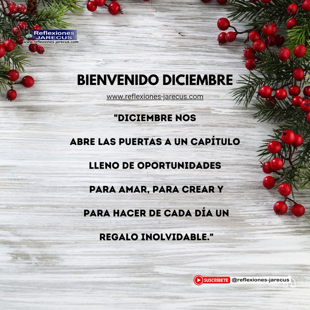 "Diciembre nos abre las puertas a un capítulo lleno de oportunidades para amar, para crear y para hacer de cada día un regalo inolvidable."