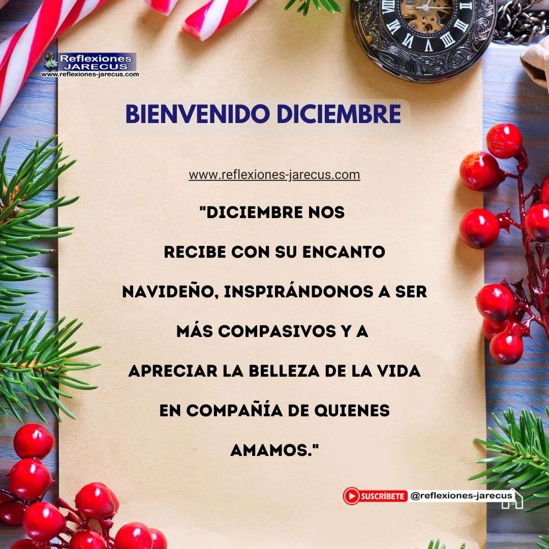 "Diciembre nos recibe con su encanto navideño, inspirándonos a ser más compasivos y a apreciar la belleza de la vida en compañía de quienes amamos."