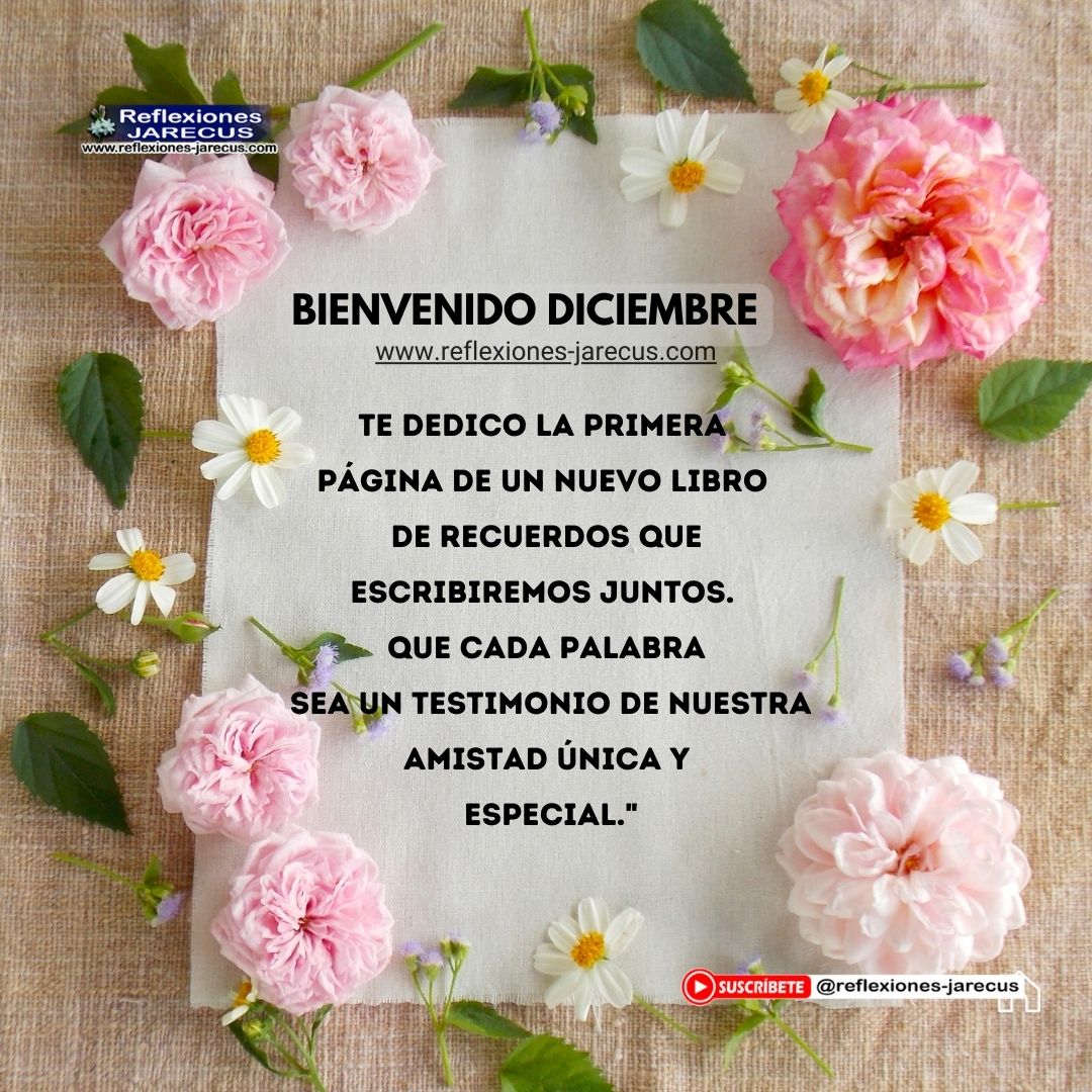 "¡Bienvenido, diciembre! Te dedico la primera nota de la melodía que compondremos juntos en este mes lleno de armonía y amor. Que cada día sea una sinfonía de alegría para nosotros."