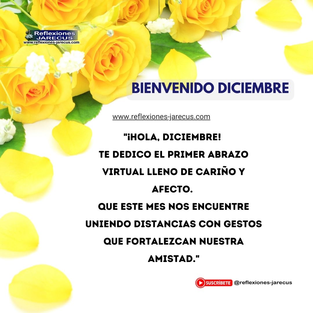 "¡Hola, diciembre! Te dedico el primer destello de esperanza que despierta en mi corazón. Que este mes nos brinde la certeza de que juntos podemos enfrentar cualquier desafío con amor y fortaleza."