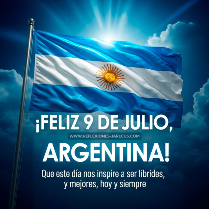 55 frases para celebrar el 9 de julio con orgullo argentino 🇦🇷