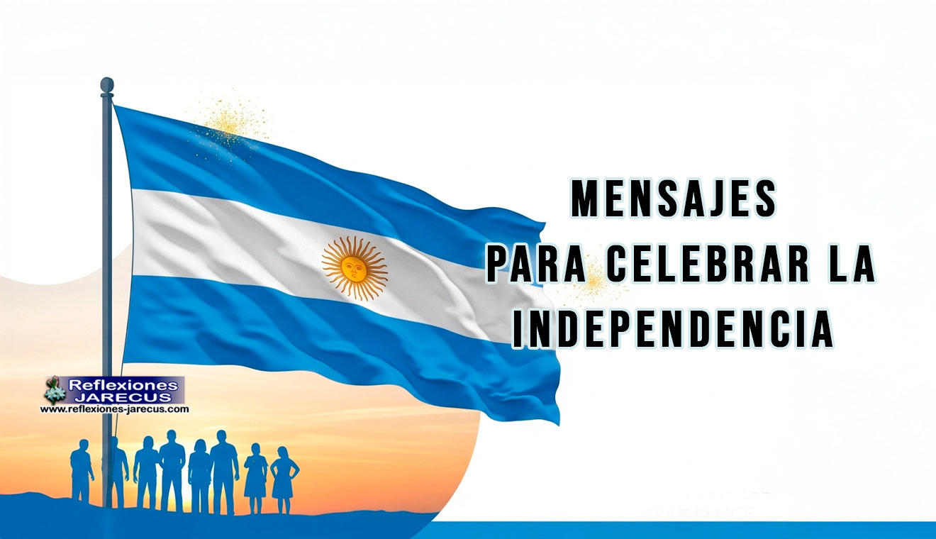 Bandera de Argentina ondeando con siluetas de personas al atardecer y el texto “Mensajes para celebrar la independencia”.