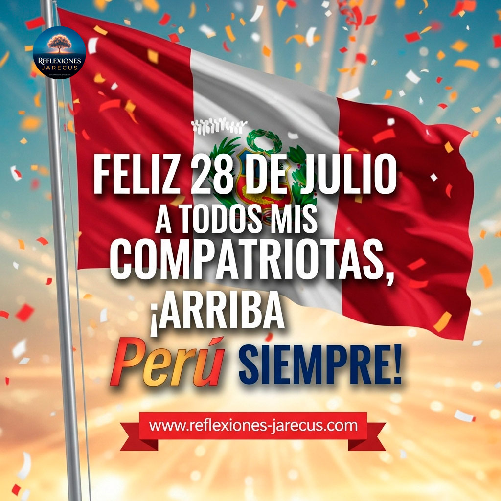 Ilustración festiva con la bandera del Perú ondeando y elementos de celebración patriótica, acompañada de la frase “Feliz 28 de julio 2025 a todos mis compatriotas, ¡arriba Perú siempre!”.