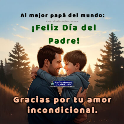 Las Mejores Dedicatorias, Mensajes y Frases para el Día del Padre