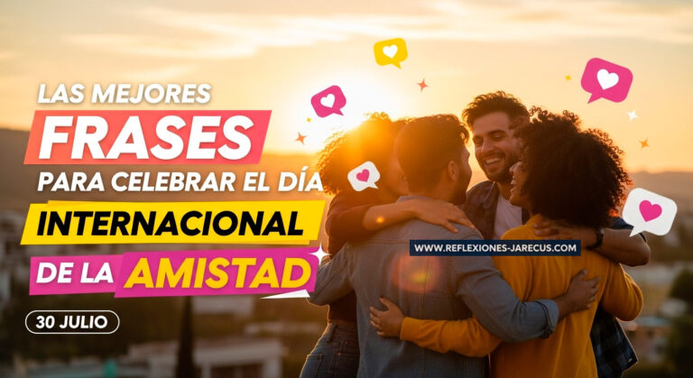 Mejores Frases para Celebrar el Día Internacional de la Amistad